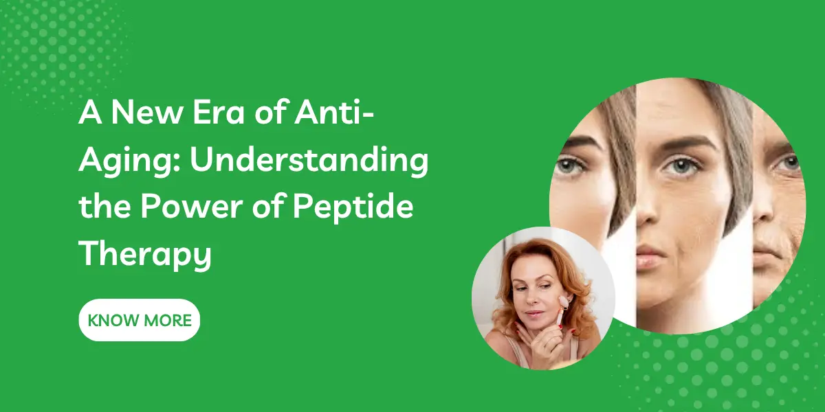 A New Era of Anti-Aging: Understanding the Power of Peptide Therapy