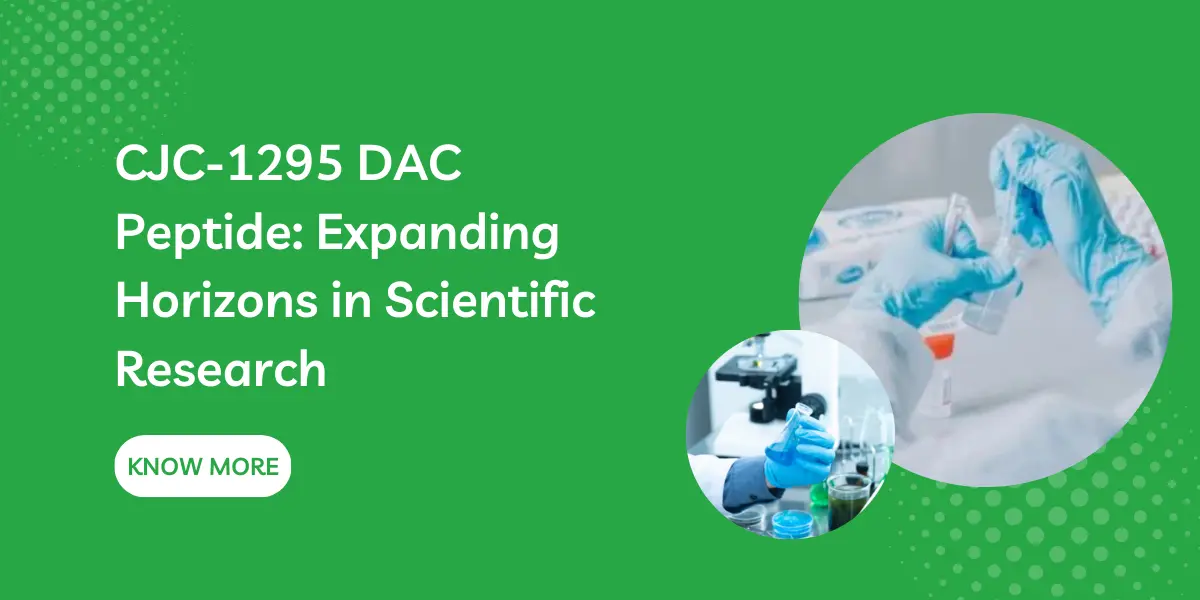 CJC-1295 DAC Peptide: Expanding Horizons in Scientific Research