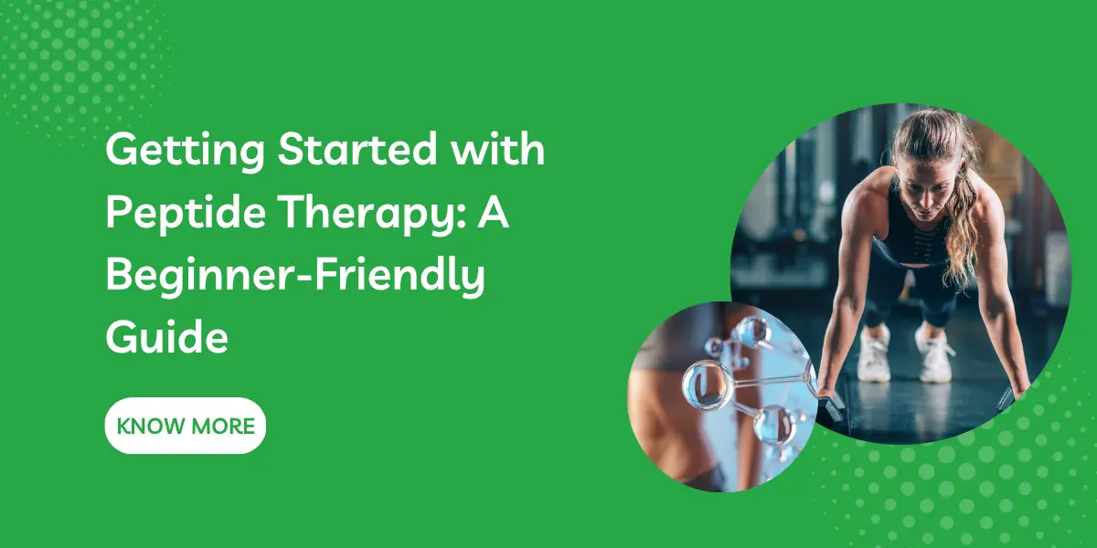 Getting Started with Peptide Therapy: A Beginner-Friendly Guide