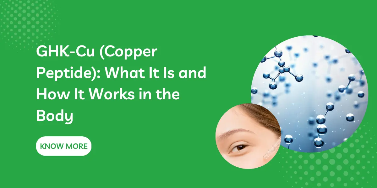 GHK-Cu (Copper Peptide): What It Is and How It Works in the Body