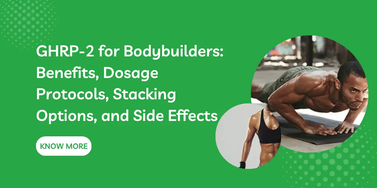 GHRP-2 for Bodybuilders: Benefits, Dosage Protocols, Stacking Options, and Side Effects