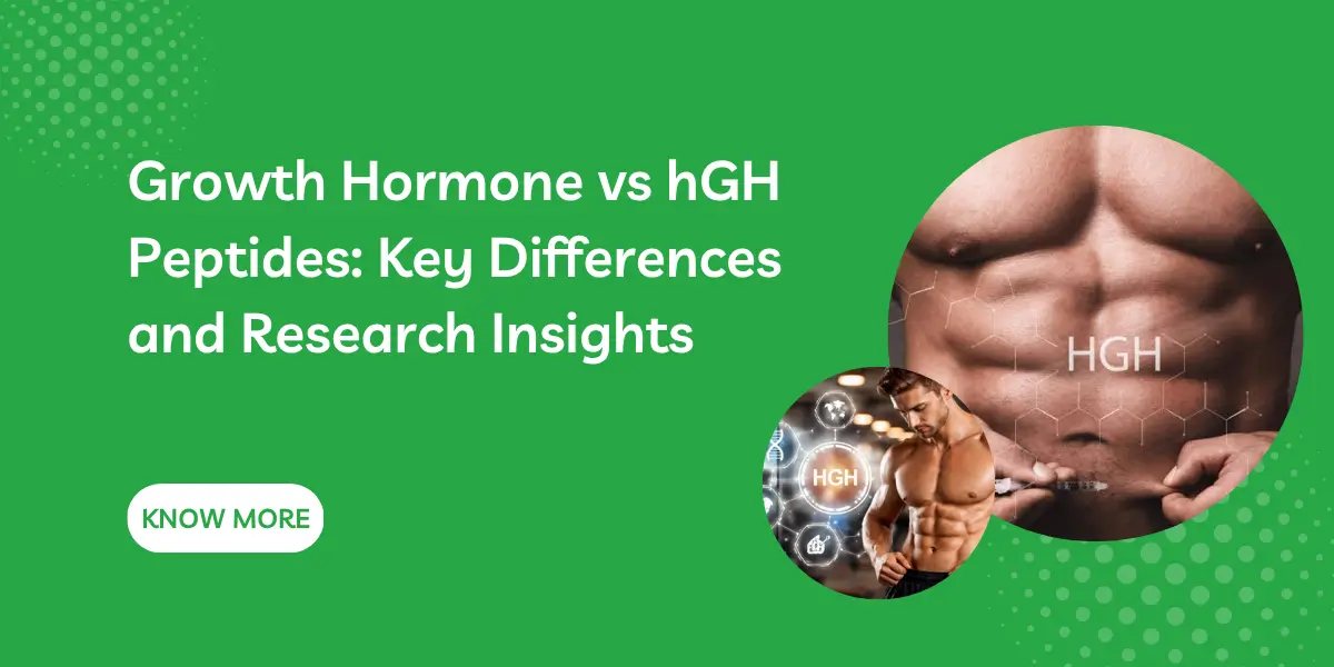 Growth Hormone vs hGH Peptides: Key Differences and Research Insights