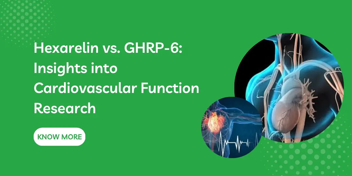 Hexarelin vs. GHRP-6: Insights into Cardiovascular Function Research