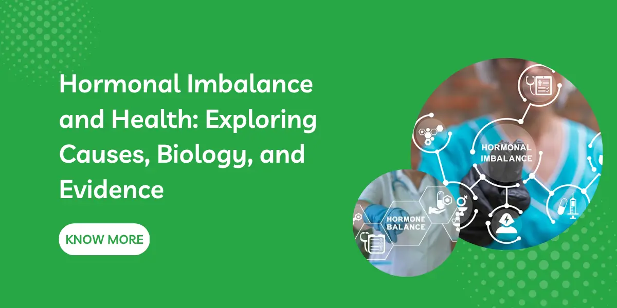 Hormonal Imbalance and Health: Exploring Causes, Biology, and Evidence