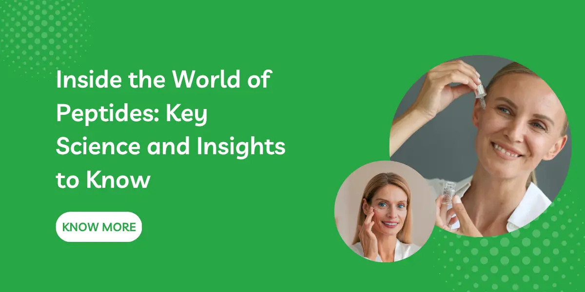 Inside the World of Peptides: Key Science and Insights to Know