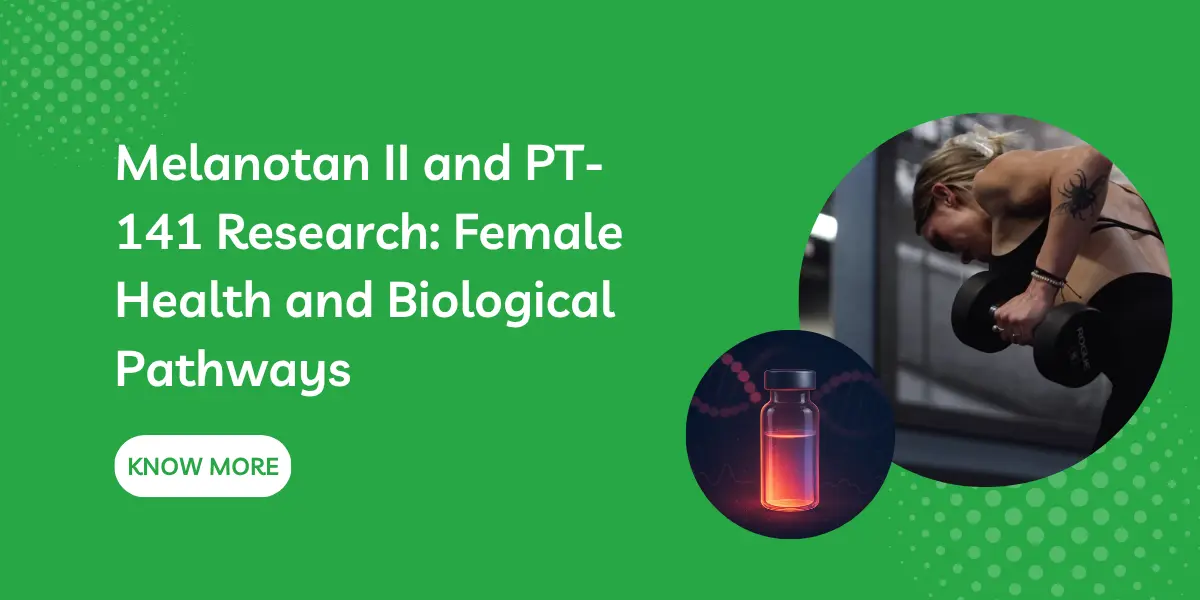 Melanotan II and PT-141 Research: Female Health and Biological Pathways