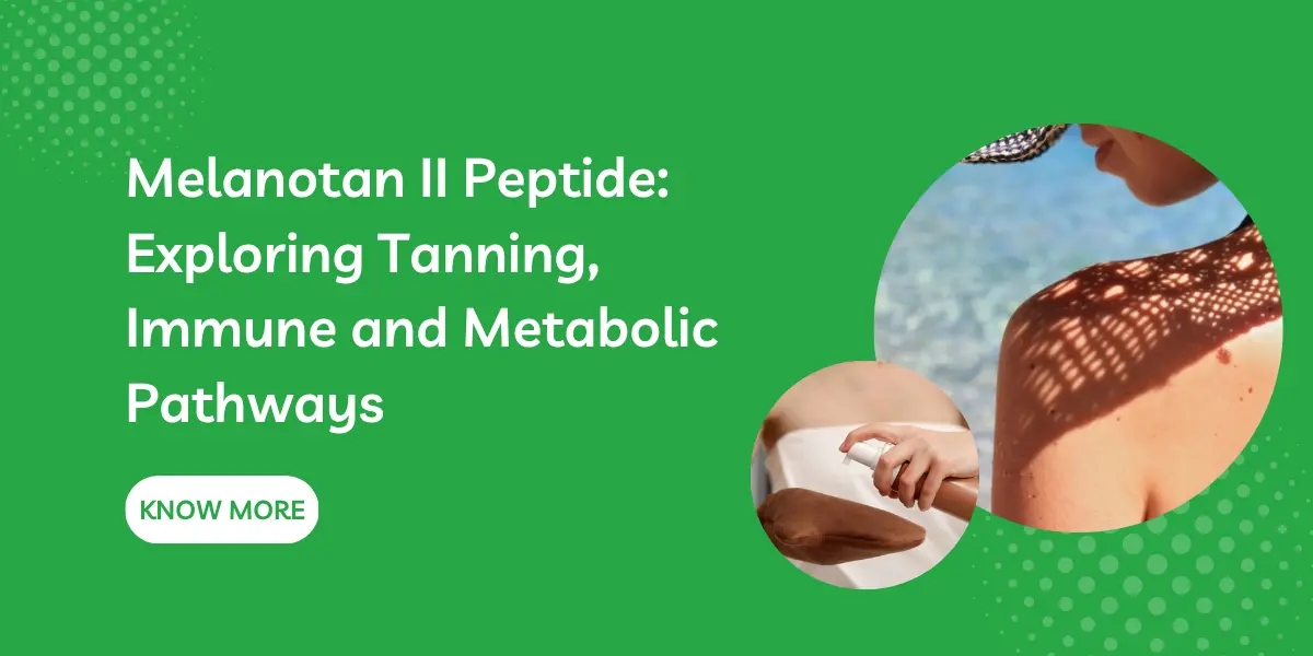 Melanotan II Peptide: Exploring Tanning, Immune and Metabolic Pathways