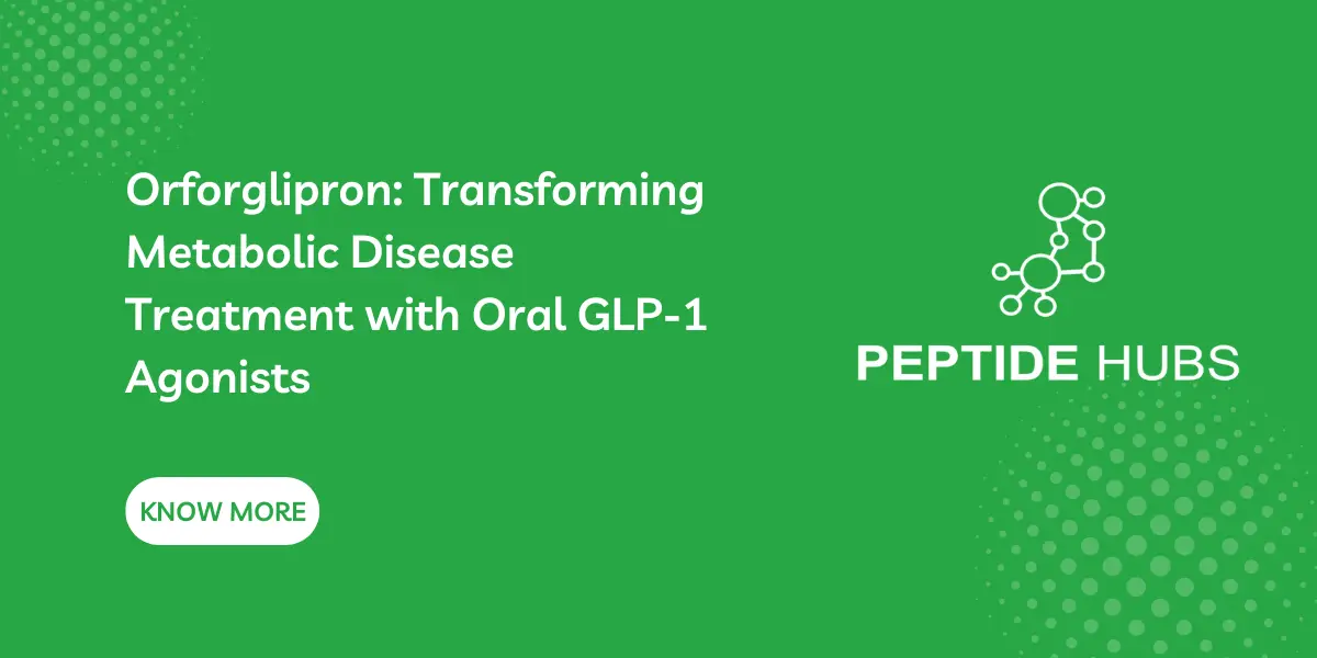 Orforglipron: Transforming Metabolic Disease Treatment with Oral GLP-1 Agonists
