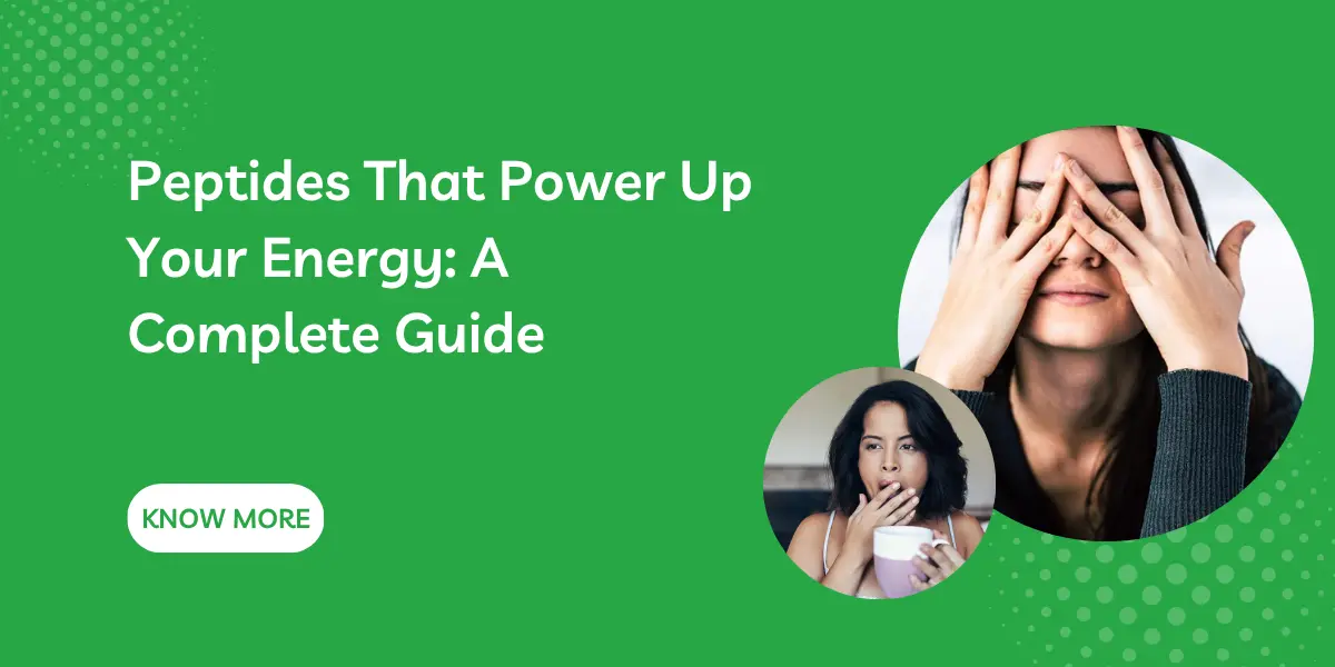 Peptides That Power Up Your Energy: A Complete Guide