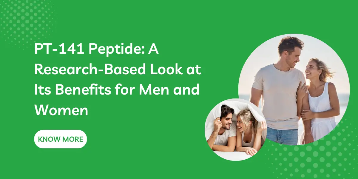 PT-141 Peptide: A Research-Based Look at Its Benefits for Men and Women