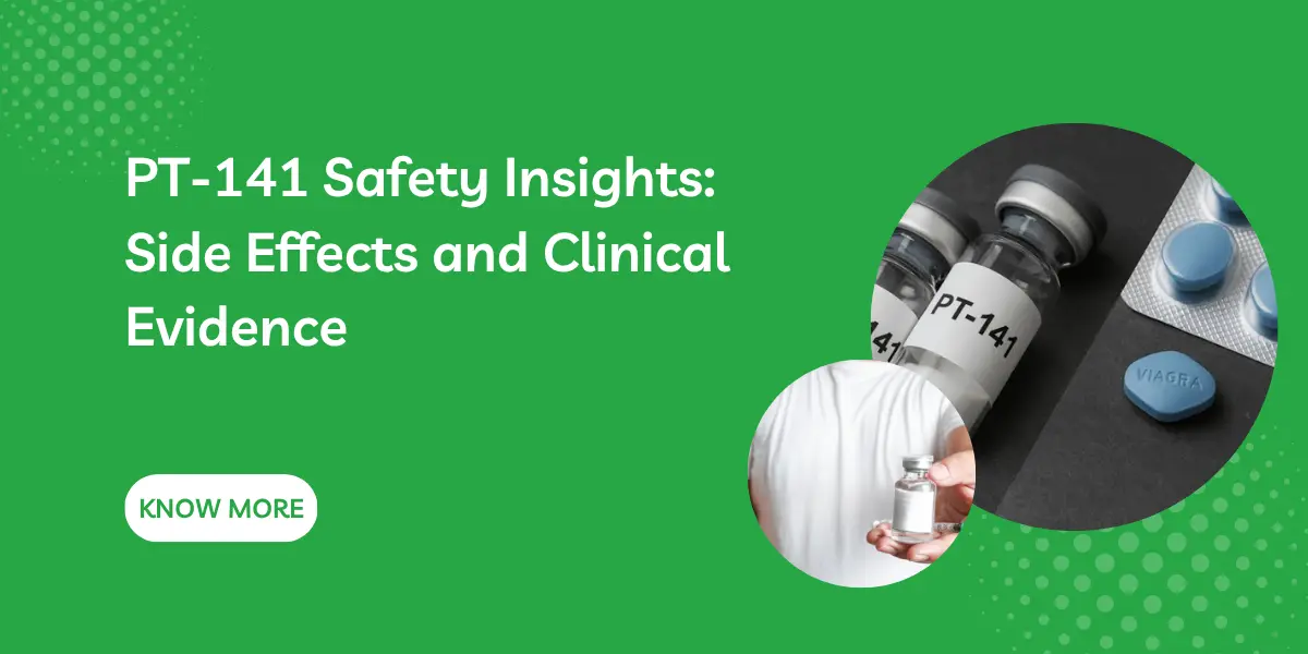 PT-141 Safety Insights: Side Effects and Clinical Evidence