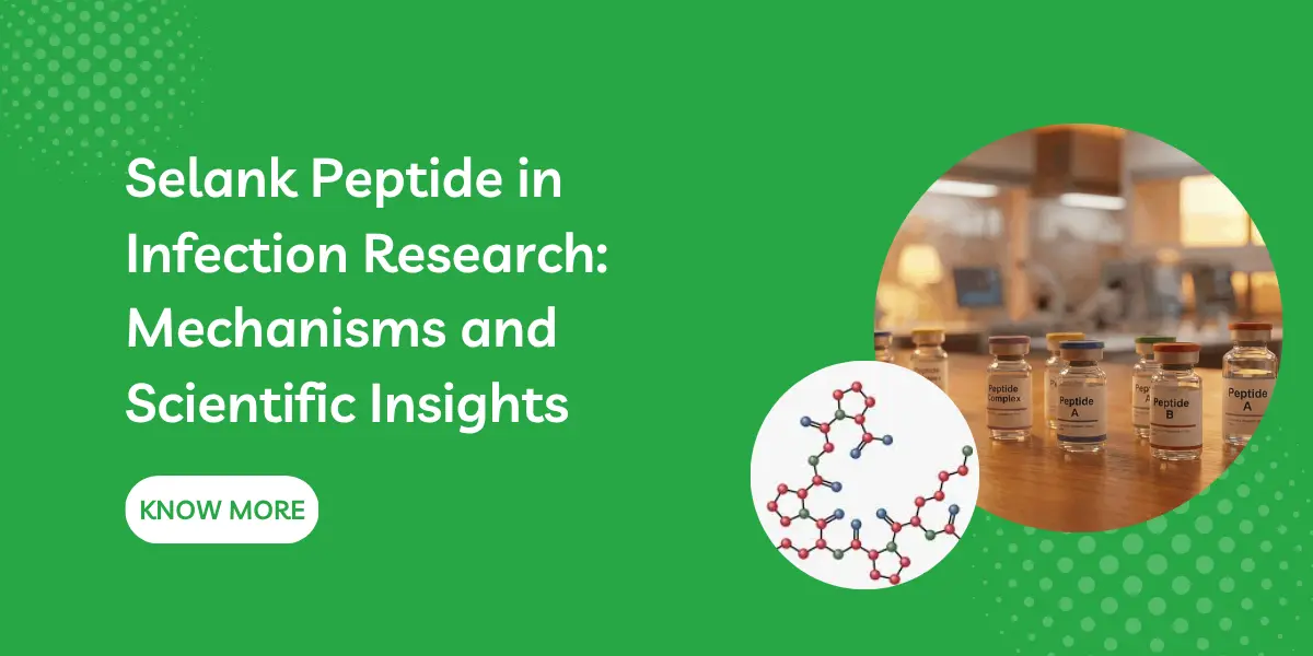 Selank Peptide in Infection Research: Mechanisms and Scientific Insights