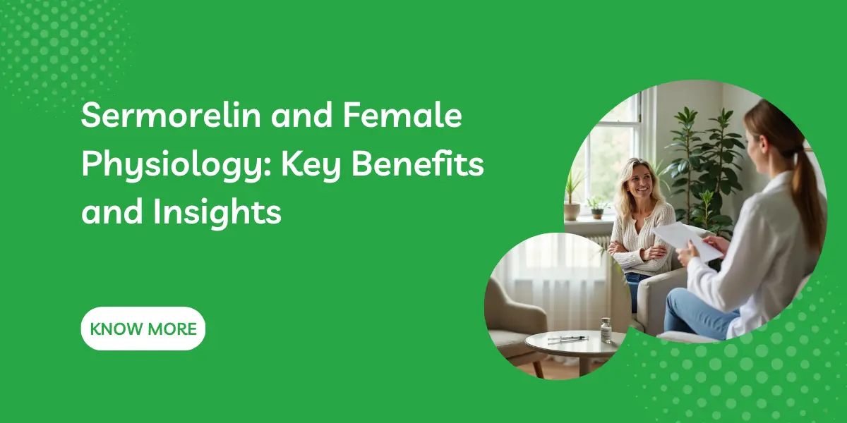 Sermorelin and Female Physiology: Key Benefits and Insights