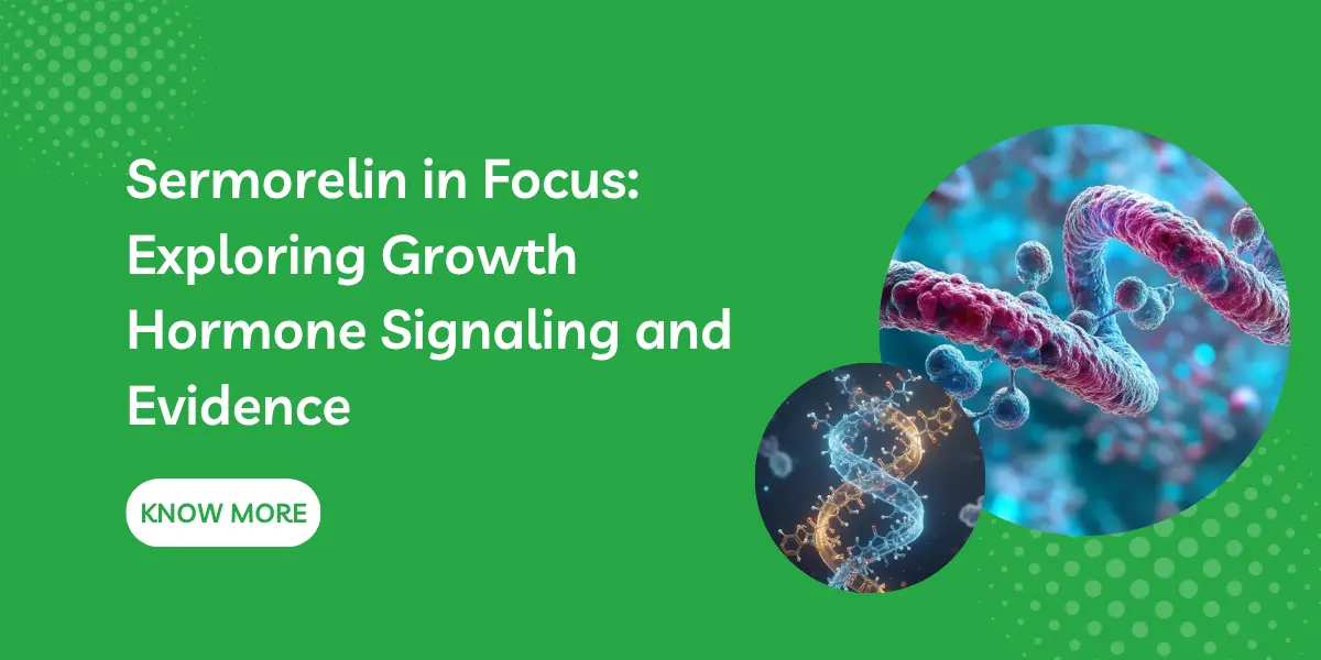 Sermorelin in Focus: Exploring Growth Hormone Signaling and Evidence