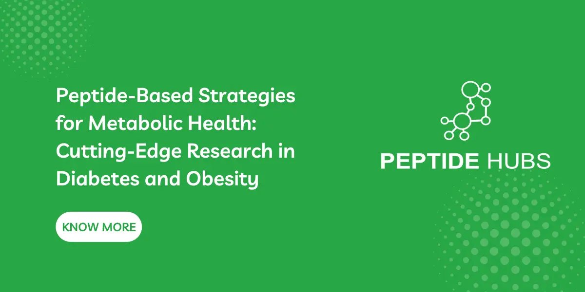 Peptide-Based Strategies for Metabolic Health: Cutting-Edge Research in Diabetes and Obesity