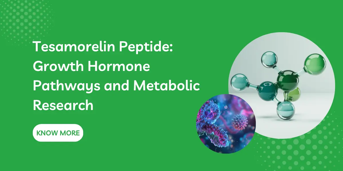 Tesamorelin Peptide: Growth Hormone Pathways and Metabolic Research