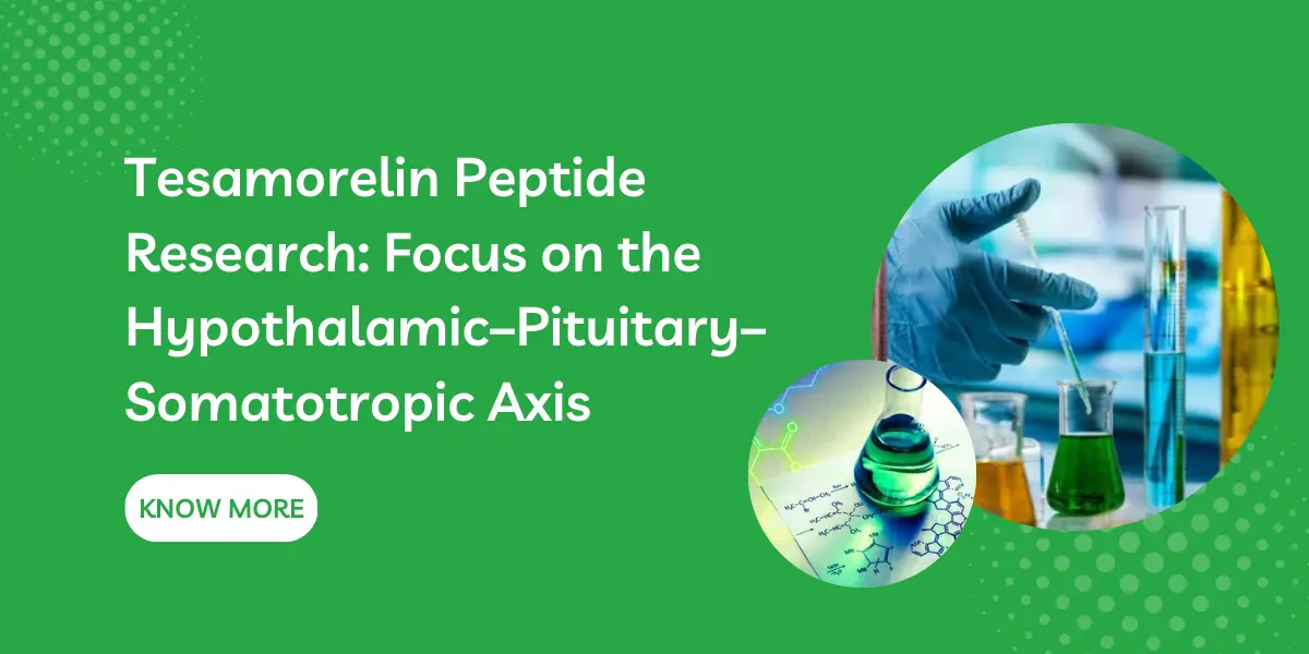 Tesamorelin Peptide Research: Focus on the Hypothalamic–Pituitary–Somatotropic Axis