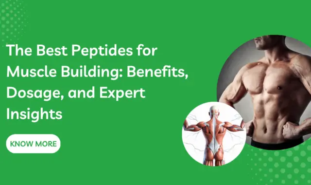 The Best Peptides for Muscle Building: Benefits, Dosage, and Expert Insights