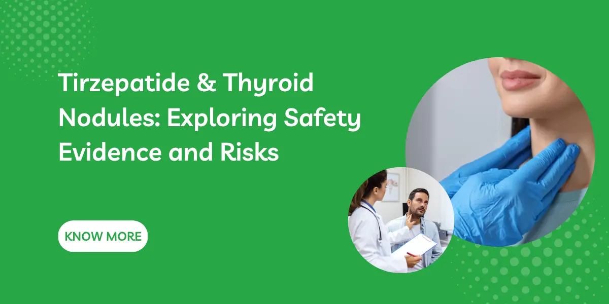 Tirzepatide & Thyroid Nodules: Exploring Safety Evidence and Risks